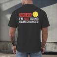 Don’t Ask I’m Not Doing Gamechanger Baseball Men's Back Print T-Shirt Don’t Ask I’m Not Doing Gamechanger Baseball Men's Back Print T-Shirt
