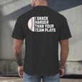 I Snack Harder Than Your Team Plays Baseball Men Women Men's Back Print T-Shirt I Snack Harder Than Your Team Plays Baseball Men Women Men's Back Print T-Shirt