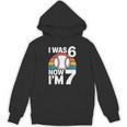 I Was 6 Now Im 7 Baseball Birthday Age 7 Unisex Hoodie I Was 6 Now Im 7 Baseball Birthday Age 7 Unisex Hoodie