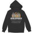 Abibliophobia Definition Book Reader Book Nerd Book Reading Unisex Hoodie Abibliophobia Definition Book Reader Book Nerd Book Reading Unisex Hoodie