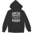 Ban The Fascists Save The Books Librarians Protest Book Bans Unisex Hoodie Ban The Fascists Save The Books Librarians Protest Book Bans Unisex Hoodie