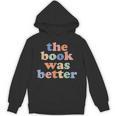 The Book Was Better Bookworm Literature Book Lover Unisex Hoodie