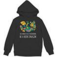 Book Lover In A World Full Of Bookworms Be A Book Dragon Unisex Hoodie Book Lover In A World Full Of Bookworms Be A Book Dragon Unisex Hoodie