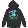 Book Marks Are For Quitters Bookworm Reading Unisex Hoodie Book Marks Are For Quitters Bookworm Reading Unisex Hoodie