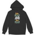 Book Reading Better Read Than Dead Unisex Hoodie