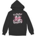 Book Reading I'd Rather Be Reading Unisex Hoodie Book Reading I'd Rather Be Reading Unisex Hoodie