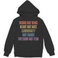 Books Not Bans Heart Not Hate Community Not Chaos Unisex Hoodie Books Not Bans Heart Not Hate Community Not Chaos Unisex Hoodie