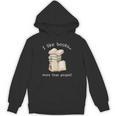 I Like Books More Than People Reading Book Lover Unisex Hoodie I Like Books More Than People Reading Book Lover Unisex Hoodie