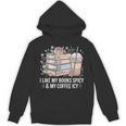 I Like My Books Spicy & My Coffee Icy Lover Bookworm Unisex Hoodie I Like My Books Spicy & My Coffee Icy Lover Bookworm Unisex Hoodie