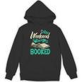 Bookworm My Weekend Is All Booked Reading Books Unisex Hoodie Bookworm My Weekend Is All Booked Reading Books Unisex Hoodie