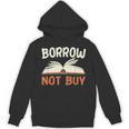 Borrow Not Buy Borrow Books Reading Lover Unisex Hoodie