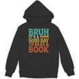 Bruh It’s A Good Day To Read A Book Retro Reading Unisex Hoodie Bruh It’s A Good Day To Read A Book Retro Reading Unisex Hoodie
