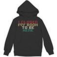 I Closed My Book To Be Here Book Lover Unisex Hoodie