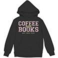 Coffee And Books Sip Then Flip Book Lovers & Readers Unisex Hoodie Coffee And Books Sip Then Flip Book Lovers & Readers Unisex Hoodie