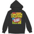 Comic Book Collectors Have Serious Issues Unisex Hoodie Comic Book Collectors Have Serious Issues Unisex Hoodie