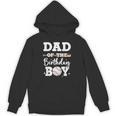 Dad Of The Birthday Boy Baseball Bday Family Unisex Hoodie Dad Of The Birthday Boy Baseball Bday Family Unisex Hoodie