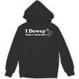 I Dewey What I Want Now Librarian Pun Book Lover Reading Tee Unisex Hoodie
