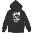 Drink Tea Read Books Be Happy Reading Book Lover Unisex Hoodie