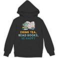 Drink Tea Read Books Be Happy s For Book Lovers Unisex Hoodie