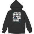 Might As Well Go Win The Whole Thing Baseball Apparel Unisex Hoodie Might As Well Go Win The Whole Thing Baseball Apparel Unisex Hoodie