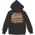 Groovy This Is My Book Character Costume Book Lover Unisex Hoodie