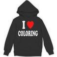 I Heart Love Coloring Hobbies Books Pencils Crayons Marker Unisex Hoodie I Heart Love Coloring Hobbies Books Pencils Crayons Marker Unisex Hoodie
