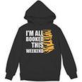 I'm All Booked This Weekend Book Lovers Avid Readers Reading Unisex Hoodie I'm All Booked This Weekend Book Lovers Avid Readers Reading Unisex Hoodie