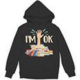 I'm Ok Book Lover Bookworm Bibliophilia Librarian Library Unisex Hoodie