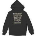I Should Infinitely Prefer A Book Jane Austen Literary Unisex Hoodie I Should Infinitely Prefer A Book Jane Austen Literary Unisex Hoodie