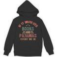 If It Involves Books And Pajamas Book Lover Bookworm Unisex Hoodie