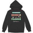 If IT Involves Books And Pajamas Count Me In Literary Reader Unisex Hoodie If IT Involves Books And Pajamas Count Me In Literary Reader Unisex Hoodie
