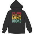 It's A Good Day To Read Banned Books Banned Books Unisex Hoodie It's A Good Day To Read Banned Books Banned Books Unisex Hoodie