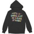 It's A Good Day To Read A Book Reading Librarian Teacher Kid Unisex Hoodie It's A Good Day To Read A Book Reading Librarian Teacher Kid Unisex Hoodie