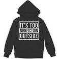 Its Too Nonfiction Outside Book Librarian Reading Unisex Hoodie