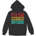Its Too Nonfiction Outside Book Lover Literary Vintage Unisex Hoodie