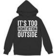 Its Too Nonfiction Outside Book Lovers Reading Joke Unisex Hoodie