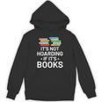 It's Not Hoarding If It's Books Book Lover & Reading Unisex Hoodie It's Not Hoarding If It's Books Book Lover & Reading Unisex Hoodie