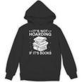 It's Not Hoarding If It's Books In Book Lover Avid Reader Unisex Hoodie