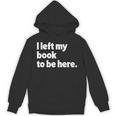 I Left My Book To Be Here Unisex Hoodie
