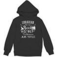 Librarian Because Book Wizard Isn't Job Title Library Unisex Hoodie
