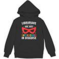 Librarians Are Just Superheroes In Disguise Library Book Tee Unisex Hoodie