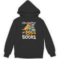 Life Is Better With Dogs And Books Bookworm Reader Reading Unisex Hoodie