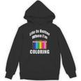 Life Is Better When I'm Coloring Adult Coloring Book T-Shirt Unisex Hoodie
