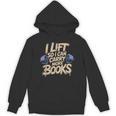 Lift I Can Carry More Books Gym Readers Unisex Hoodie Lift I Can Carry More Books Gym Readers Unisex Hoodie