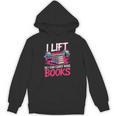 I Lift So I Can Carry More Books Reader Gym Bookworm Unisex Hoodie I Lift So I Can Carry More Books Reader Gym Bookworm Unisex Hoodie