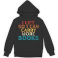 I Lift So I Can Carry More Books Reading Lovers Workout Unisex Hoodie I Lift So I Can Carry More Books Reading Lovers Workout Unisex Hoodie