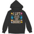 I Lift So I Can Carry More Books Reading Reader Workout Unisex Hoodie I Lift So I Can Carry More Books Reading Reader Workout Unisex Hoodie