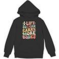 I Lift So I Can Carry More Books Unisex Hoodie I Lift So I Can Carry More Books Unisex Hoodie