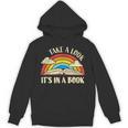 Take A Look Its In A Book Lover Bookworm Reading Books Unisex Hoodie Take A Look Its In A Book Lover Bookworm Reading Books Unisex Hoodie