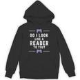 Look Like A Reader Video Gamer Non Reader Anti Book Unisex Hoodie